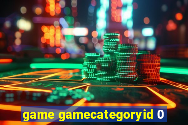 game gamecategoryid 0